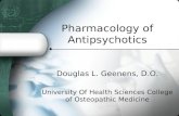 Pharmacology of Antipsychotics Douglas L. Geenens, D.O. University Of Health Sciences College of Osteopathic Medicine.