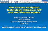 Ajaz S. Hussain, Ph.D. Deputy Director Office of Pharmaceutical Science CDER, FDA The Process Analytical Technology Initiative: PAT and the Pharmacopeias.