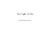 Introduction Malabsorption. Malabsorption Syndrome Diminished intestinal absorption of one or more dietary nutrients Not an adequate final diagnosis Most.