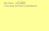 Do Now: You may not use a calculator!. Dividing Polynomials.