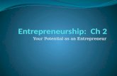 Your Potential as an Entrepreneur. Why Be an Entrepreneur? Rewards of Entrepreneurship Being your own boss Biggest reward of owning a business Gives them.