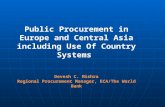 Public Procurement in Europe and Central Asia including Use Of Country Systems Devesh C. Mishra Regional Procurement Manager, ECA/The World Bank Public.