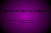 Ancient Roman Culture By: Bailey Copas, Brooklyn Bryant, Ariel Emberton, & Megan Pennington.