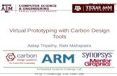 Virtual Prototyping with Carbon Design Tools Aalap Tripathy, Rabi Mahapatra Embedded Systems Codesign Lab .