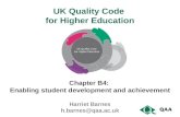 UK Quality Code for Higher Education Chapter B4: Enabling student development and achievement Harriet Barnes h.barnes@qaa.ac.uk.