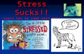 Stress Sucks!! Learn how to cope with it!! KEY STRESS TERMS   Stress is the reaction of the body and mind to everyday challenges and demands.   Stressor.