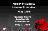 NCCP Transition General Overview May 2004 Ontario Sport Leadership Presentation May 7, 2004.
