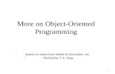 More on Object-Oriented Programming 1 -Based on slides from Deitel & Associates, Inc. - Revised by T. A. Yang.