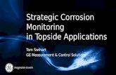 Strategic Corrosion Monitoring in Topside Applications Tom Swihart GE Measurement & Control Solutions.