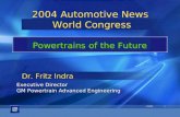 1/14/041 2004 Automotive News World Congress Powertrains of the Future Dr. Fritz Indra Executive Director GM Powertrain Advanced Engineering Executive.