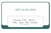 ANT on the Wire Using FTP, Mail, SVN, and VSS tasks (and a bonus task)