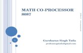 M ATH C O -P ROCESSOR 8087 Gursharan Singh Tatla professorgstatla@gmail.com 20-Nov-10 1 .