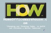 HomeOfficeWarehouse.com “Changing our Thinking Today, to build our Children a Better Tomorrow!”
