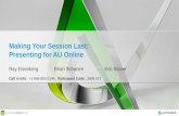 Making Your Session Last: Presenting for AU Online Ray EisenbergBrian Schanen Eric Stover Call in Info: +1-866-803-2145 Participant Code: 3909 572.