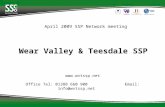 Www.wvtssp.net Office Tel: 01388 660 900Email: info@wvtssp.net April 2009 SSP Network meeting Wear Valley & Teesdale SSP.
