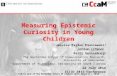 Measuring Epistemic Curiosity in Young Children Jessica Taylor Piotrowski 1 Jordan Litman 2 Patti Valkenburg 1 1 The Amsterdam School of Communication.