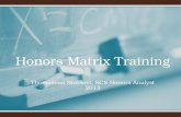 Honors Matrix Training Thomasena Stuckett, SCS Honors Analyst 2013.