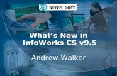 MWH Soft What’s New in InfoWorks CS v9.5 Andrew Walker.