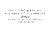 Jewish Bulgaria and the Work of the Gospel there By Rev. Stanislav Alexiev – CWI Bulgaria.