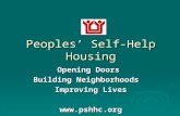 Peoples’ Self-Help Housing Opening Doors Building Neighborhoods Building Neighborhoods Improving Lives .