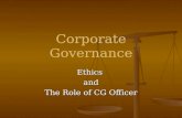 Corporate Governance Ethics and The Role of CG Officer Corporate Governance Ethicsand The Role of CG Officer.