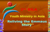 2 nd BILA Youth Ministry in Asia Reliving the Emmaus Story Johor, Malaysia.