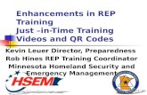 1 Enhancements in REP Training Just –in-Time Training Videos and QR Codes Kevin Leuer Director, Preparedness Rob Hines REP Training Coordinator Minnesota.