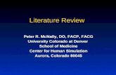 1 Literature Review Peter R. McNally, DO, FACP, FACG University Colorado at Denver School of Medicine Center for Human Simulation Aurora, Colorado 80045.