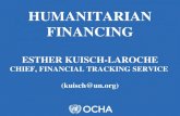HUMANITARIAN FINANCING ESTHER KUISCH-LAROCHE CHIEF, FINANCIAL TRACKING SERVICE (kuisch@un.org)
