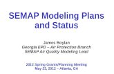 SEMAP Modeling Plans and Status James Boylan Georgia EPD – Air Protection Branch SEMAP Air Quality Modeling Lead 2012 Spring Grants/Planning Meeting May.