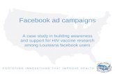 Facebook ad campaigns A case study in building awareness and support for HIV vaccine research among Louisiana facebook users.