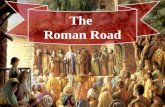 The Roman Road The Roman Road. + + Saint Paul - Seeing Christ (Acts 9) - Desert - Antioch - 1st Missionary Journey The Best Preacher.