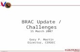 CERDEC-021.110/21/04 BRAC Update / Challenges 15 March 2007 Gary P. Martin Director, CERDEC.