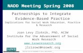 INSTITUTE FOR THE ADVANCEMENT OF SOCIAL WORK RESEARCH 1 NADD Meeting Spring 2008 Partnerships to Integrate Evidence-Based Practice Implications for Social.
