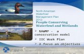 NAWMP - a conservation model  IIC Work Plan  A focus on objectives  NAWMP - a conservation model  IIC Work Plan  A focus on objectives.