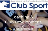 By James Mountain Coaching & Club Development By James Mountain.