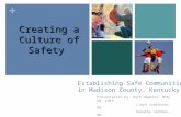 + Establishing Safe Communities in Madison County, Kentucky Presentation by: Ruth Hawkins, MSN, RN, CHES Lloyd Jordinson, RN Dorathy Lachman, MD Creating.
