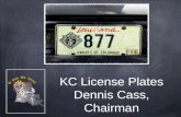 KC License Plates Dennis Cass, Chairman. KC License Plates Like it or not, you car becomes an extension of your personality. Many people even judge you.