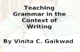 By Vinita C. Gaikwad Teaching Grammar in the Context of Writing 1