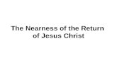 The Nearness of the Return of Jesus Christ. NEARNESS OF THE RETURN The 5th study in the series. Studies written by William Carey. Presentation by Michael.