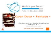 « Open Data » Fantasy « Fantasy mirrors desire. Imagination reshapes it. » Mason Cooley (American writer) Marc Ribes – France Telecom Orange Paris – 13-15.