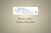 Brian Colby Policy Director. Who Am I? Policy Director Lobbyist Analyst Communicator/Reporter Former Small Business Owner.