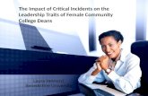 The Impact of Critical Incidents on the Leadership Traits of Female Community College Deans Laura Yannuzzi Benedictine University.
