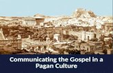 Communicating the Gospel in a Pagan Culture. Respect. Pray before you teach. Complement your audience. Never ridicule beliefs.