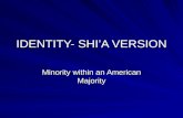 IDENTITY- SHI’A VERSION Minority within an American Majority.