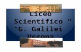 Liceo Scientifico “G. Galilei” Verona. Liceo Galilei The Liceo curriculum offers a theoretical approach to the subjects studied does not prepare for specific.