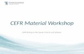 CEFR Material Workshop CEFR linking to We Speak Criteria and Syllabus.
