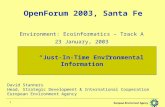 1 OpenForum 2003, Santa Fe Environment: Ecoinformatics – Track A 23 January, 2003 “Just-In-Time Environmental Information” David Stanners Head, Strategic.