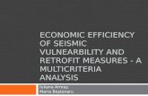 ECONOMIC EFFICIENCY OF SEISMIC VULNEARBILITY AND RETROFIT MEASURES - A MULTICRITERIA ANALYSIS Iuliana Armaş Maria Boştenaru.