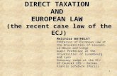 1 DIRECT TAXATION AND EUROPEAN LAW (the recent case law of the ECJ) Melchior WATHELET Professor of European Law at the Universities of Louvain-La-Neuve.
